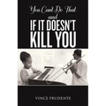 You Can't Do That and If It Doesn't Kill You - Paperback