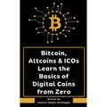 Bitcoin, Altcoins & ICOs Learn the Basics of Digital Coins from Zero - Paperback