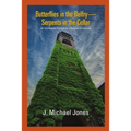 Butterflies in the Belfry -- Serpents in the Cellar: An Unintended Pursuit for a Natural Christianity - Paperback