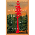 Attached to the Living World: A New Ecopoetry Anthology - Paperback