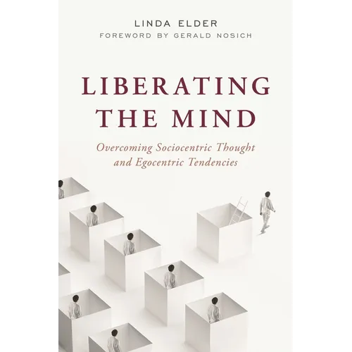 Liberating the Mind: Overcoming Sociocentric Thought and Egocentric Tendencies - Paperback