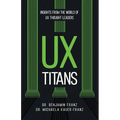 UX Titans: Insights from the World of UX Thought Leaders - Paperback