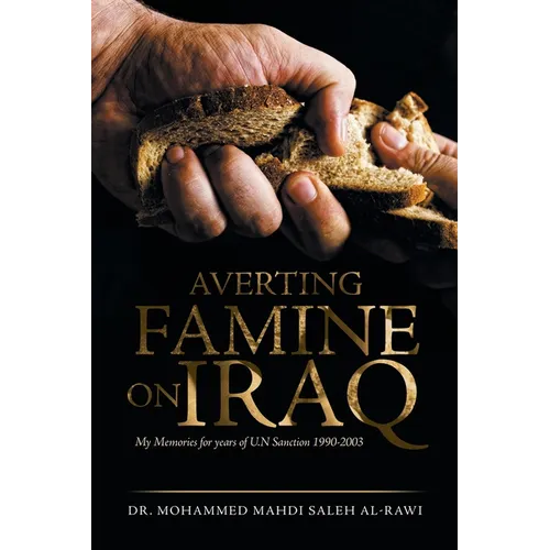 Averting Famine on Iraq: My Memories for Years of U.N Sanction 1990-2003 - Paperback