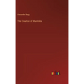 The Creation of Manitoba - Hardcover