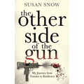 The Other Side of the Gun: My Journey from Trauma to Resiliency - Paperback