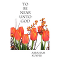 To Be Near Unto God - Paperback