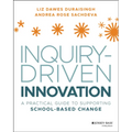 Inquiry-Driven Innovation: A Practical Guide to Supporting School-Based Change - Paperback