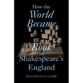 How the World Became a Book in Shakespeare's England - Hardcover