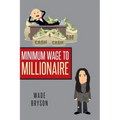 Minimum Wage to Millionaire - Paperback