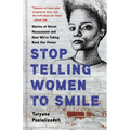 Stop Telling Women to Smile: Stories of Street Harassment and How We're Taking Back Our Power - Hardcover