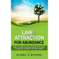 Law of Attraction for Abundance: How to Change Your Relationship with Money to Manifest the Wealth You Truly Desire - Hardcover