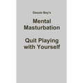 Mental Masturbation: Quit Playing with Yourself - Paperback