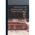 Explanatory Notes Upon The New Testament: By John Wesley, - Paperback
