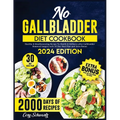 No Gallbladder Diet Cookbook: 2000 Days of Healthy & Mouthwatering Recipe To Health & Wellness after Gallbladder Removal Surgery with 30 Day Meal Pl - Paperback