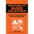 Weapons of Mass Deception: The silent struggle within every high performer - Paperback