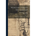 Webster's Handy Dictionary: A Handy Dictionary Of The English Language - Paperback