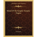 Ritual Of The Knights Templar Degree - Paperback