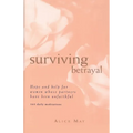 Surviving Betrayal: Hope and Help for Women Whose Partners Have Been Unfaithful * 365 Daily Meditations - Paperback