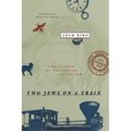 Two Jews on a Train: Stories from the Old Country and the New - Paperback