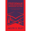 Freshman Reorientation: Surviving the Spiritual Battleground of a College Campus - Paperback