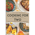 Cooking for Two: Simple Recipes for a Healthy Lifestyle Cookbook: Whipping Up Love: A Culinary Celebration for Two Souls - Paperback