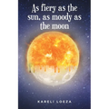 As fiery as the sun, as moody as the moon - Paperback