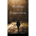Walking In Forgiveness - Hardcover