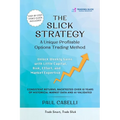 The Slick Strategy A Unique Profitable Options Trading Method: Unlock Weekly Gains with Little Capital, Risk, Effort, and Market Expertise - Paperback