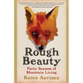 Rough Beauty: Forty Seasons of Mountain Living - Paperback
