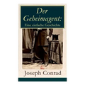 Der Geheimagent: Eine einfache Geschichte: Ein politischer Roman (Anarchismus, Spionage und Terrorismus) - Paperback