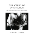 Public Displays of Affection: Fifty Years of the Leslie-Lohman Museum of Art - Hardcover