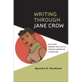 Writing Through Jane Crow: Race and Gender Politics in African American Literature - Paperback