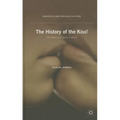 The History of the Kiss!: The Birth of Popular Culture - Hardcover