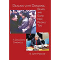 Dealing with Dragons, Bears, and Some Nice People Too: A Diplomatic Chronicle - Hardcover