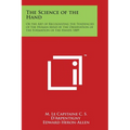 The Science of the Hand: Or the Art of Recognizing the Tendencies of the Human Mind by the Observation of the Formation of the Hands 1889 - Paperback