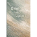 Rebirth Through Alignment - Paperback