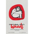 Christ's Body, Christ's Wounds: Staying Catholic When You've Been Hurt in the Church - Paperback