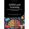 ADHD and Learning: Successfully Mastering School and University Studies: Practical Strategies for Concentrated Learning, Supporting ADHD Students, and - Paperback