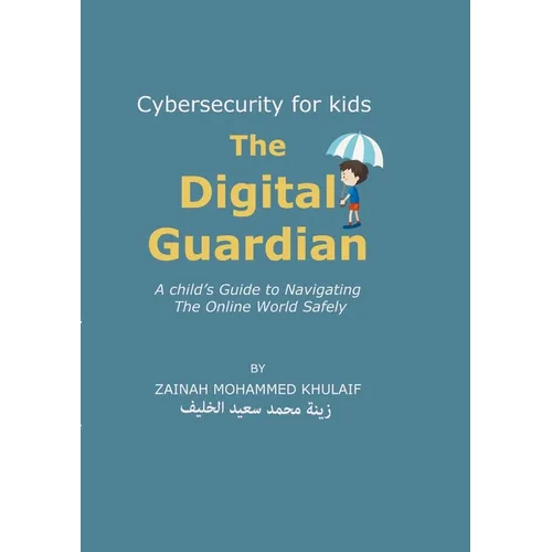 Cybersecurity for kids: The Digital Guardian A Child's Guide to Navigating the Online World Safely - Paperback