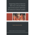 Engraving School Districts with the Cultural Wealth and Social Justice Advocacy of Latina/O/X School Leaders: Stories from the Field - Hardcover
