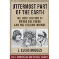 Uttermost Part of the Earth: Indians of Tierra Del Fuego - Paperback