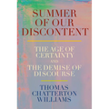 Summer of Our Discontent: The Age of Certainty and the Demise of Discourse - Hardcover