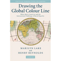 Drawing the Global Colour Line: White Men's Countries and the International Challenge of Racial Equality - Paperback