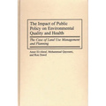 The Impact of Public Policy on Environmental Quality and Health: The Case of Land Use Management and Planning - Hardcover