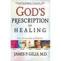 God's Prescription for Healing: Five Divine Gifts of Healing - Paperback