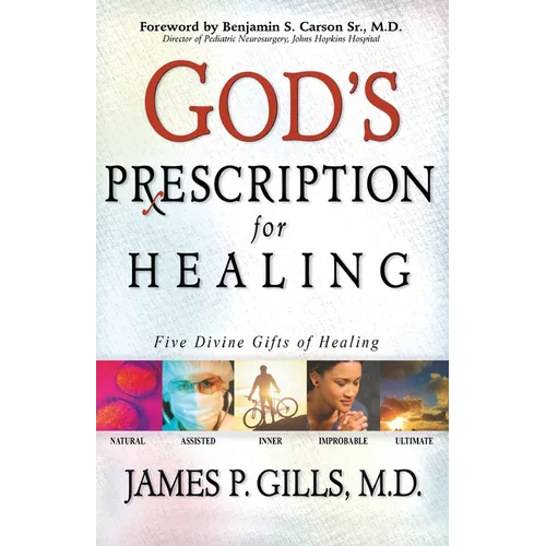 God's Prescription for Healing: Five Divine Gifts of Healing - Paperback