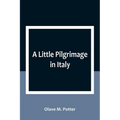 A Little Pilgrimage in Italy - Paperback