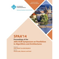 SPAA 14 26th ACM Symposium on Parallelism in Algorithms and Architectures - Paperback