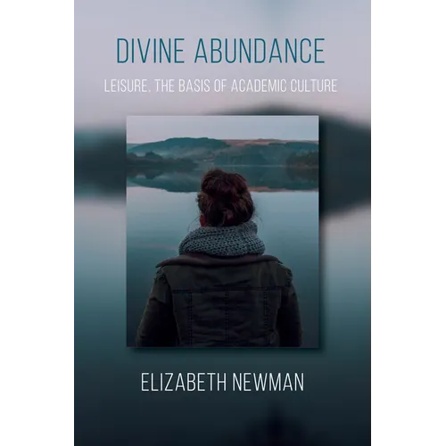 Divine Abundance: Leisure, the Basis of Academic Culture - Paperback