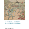 A Cultural History of Underdevelopment: Latin America in the U.S. Imagination - Paperback
